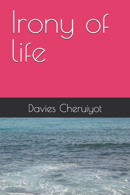 Irony of life B0HFD3JN55 Book Cover