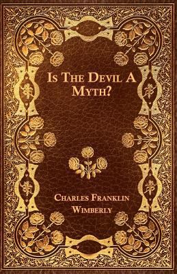 Is The Devil A Myth? 1444681532 Book Cover