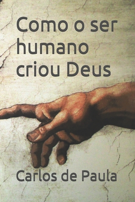 Como o ser humano criou Deus [Portuguese] B08XN7HYMW Book Cover