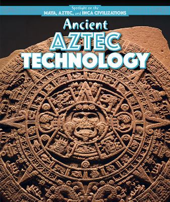 Ancient Aztec Technology 1499419260 Book Cover