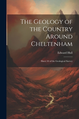 The Geology of the Country Around Cheltenham: S... 1022187635 Book Cover