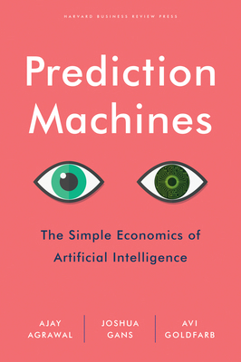 Prediction Machines: The Simple Economics of Ar... 1633695670 Book Cover