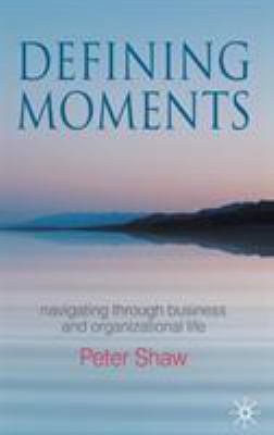 Defining Moments: Navigating Through Business a... 0230577202 Book Cover