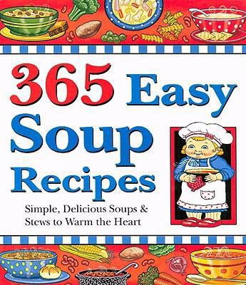 365 Easy Soup Recipes: Simple, Delicious Soups ... 1597690295 Book Cover