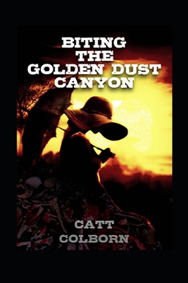 Biting the Golden Dust Canyon: An Upper MG, Wei... B0BMJQ2K3Z Book Cover