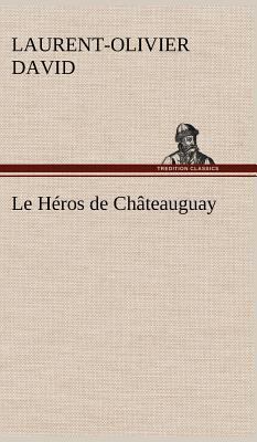 Le Héros de Châteauguay [French] 3849136264 Book Cover