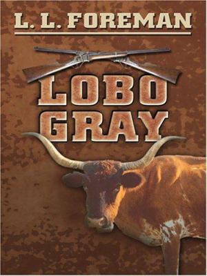 Lobo Gray [Large Print] 1597223387 Book Cover