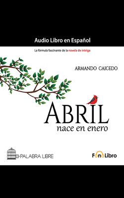 Abril Nace En Enero [Spanish] B0BQ72R5R3 Book Cover