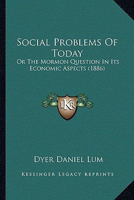 Social Problems Of Today: Or The Mormon Questio... 116717660X Book Cover
