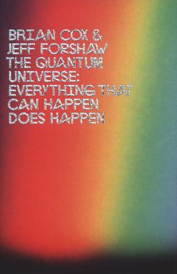 The Quantum Universe: Everything That Can Happe... 1846144329 Book Cover