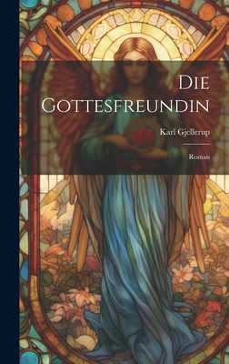 Die Gottesfreundin: Roman [German] 1020707402 Book Cover