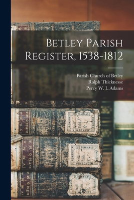 Betley Parish Register, 1538-1812 1015321755 Book Cover