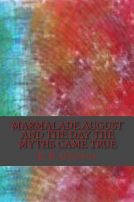 Marmalade August and the Day the Myths Came True 1539121909 Book Cover