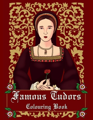 Famous Tudors Colouring Book 1399936204 Book Cover