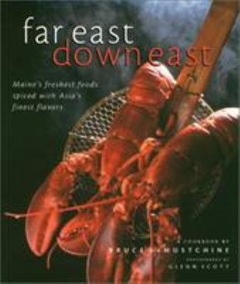 Far East Down East: Maine's Freshest Foods Spic... 0892725893 Book Cover