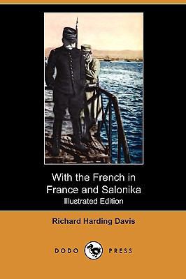 With the French in France and Salonika (Illustr... 1409992357 Book Cover