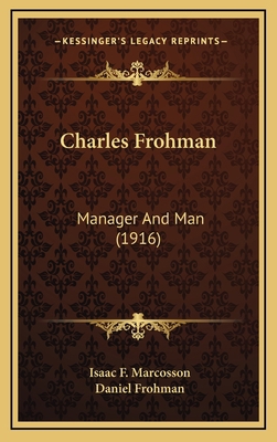 Charles Frohman: Manager and Man (1916) 1164447238 Book Cover