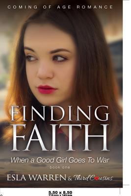 Finding Faith - When a Good Girl Goes To War (B... 1683057597 Book Cover