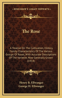 The Rose: A Treatise On The Cultivation, Histor... 116433588X Book Cover