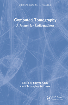 Computed Tomography: A Primer for Radiographers 0367677245 Book Cover