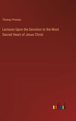 Lectures Upon the Devotion to the Most Sacred H... 3368837834 Book Cover