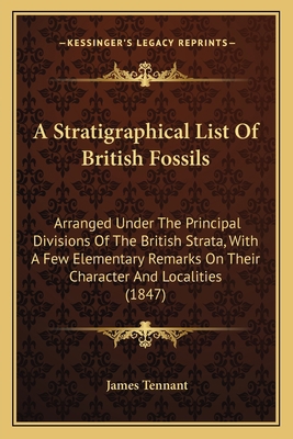 A Stratigraphical List Of British Fossils: Arra... 1164551051 Book Cover