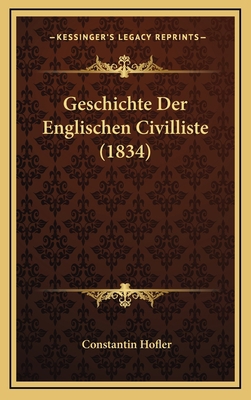 Geschichte Der Englischen Civilliste (1834) [German] 1168738687 Book Cover