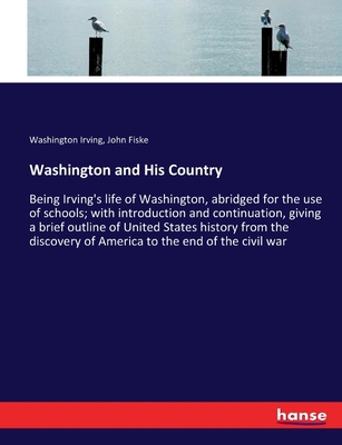 Washington and His Country: Being Irving's life... 3337219861 Book Cover