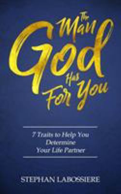 The Man God Has For You: 7 traits to Help You D... 0998018902 Book Cover