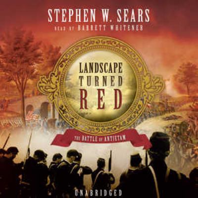 Landscape Turned Red: The Battle of Antietam 0786177454 Book Cover