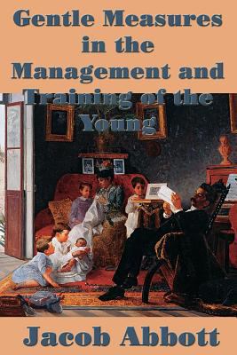 Gentle Measures in the Management and Training ... 1515401294 Book Cover