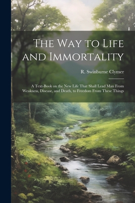 The Way to Life and Immortality; a Text-book on... 1021798142 Book Cover