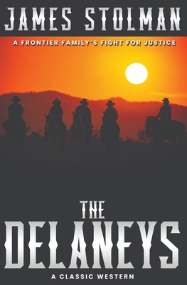 The Delaneys: A Frontier Family's Fight for Jus... B0CZMBL656 Book Cover