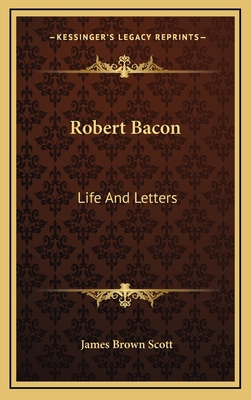 Robert Bacon: Life and Letters 1163358134 Book Cover