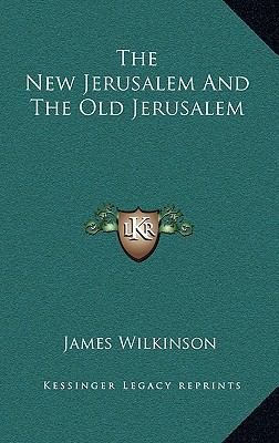 The New Jerusalem and the Old Jerusalem 1163363111 Book Cover