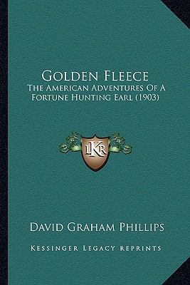 Golden Fleece: The American Adventures Of A For... 1163911682 Book Cover