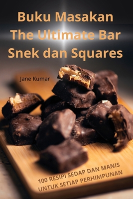 Buku Masakan The Ultimate Bar Snek dan Squares [Malay] 1836871910 Book Cover