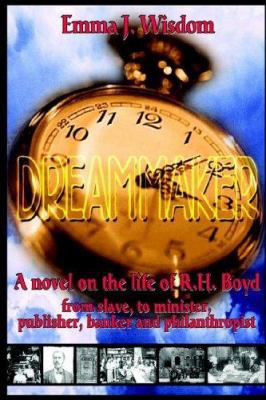 The Dreammaker: A Novel on the Life of R. H. Boyd 1589423062 Book Cover