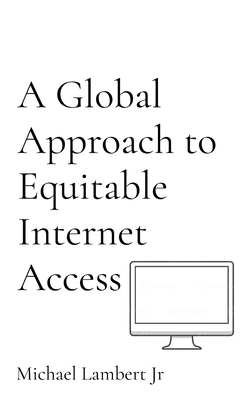 A Global Approach to Equitable Internet Access B0DG1LYMYF Book Cover