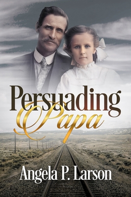 Persuading Papa B0B7QB2NG7 Book Cover