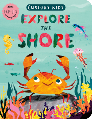 Curious Kids: Explore the Shore: With Pop-Ups o... 1680106198 Book Cover