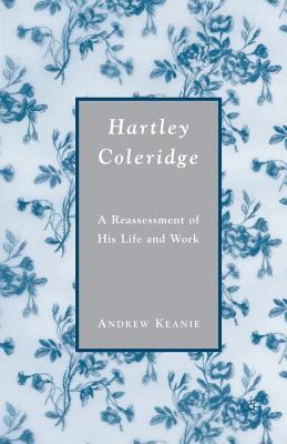 Hartley Coleridge: A Reassessment of His Life a... 1349534978 Book Cover