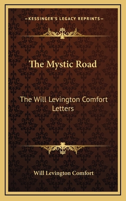 The Mystic Road: The Will Levington Comfort Let... 1163392022 Book Cover