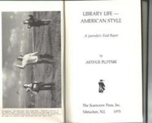 Library Life--American Style: A Journalist's Fi... 0810808528 Book Cover