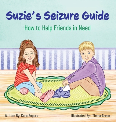 Suzie's Seizure Guide: How to Help Friends in Need 1662922418 Book Cover