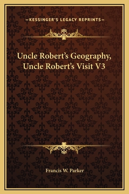 Uncle Robert's Geography, Uncle Robert's Visit V3 1169255833 Book Cover