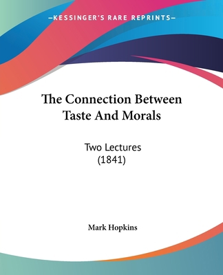 The Connection Between Taste And Morals: Two Le... 1104238950 Book Cover