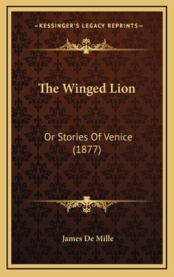 The Winged Lion: Or Stories Of Venice (1877) 1166243834 Book Cover