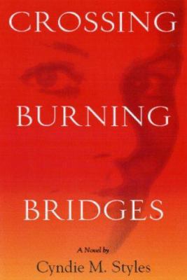 Crossing Burning Bridges 0976817004 Book Cover