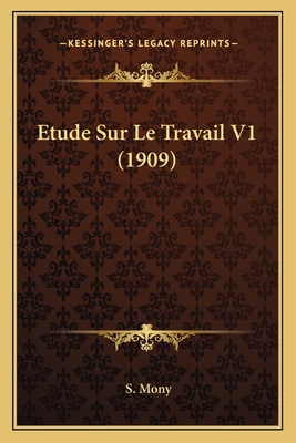 Etude Sur Le Travail V1 (1909) [French] 1166775275 Book Cover